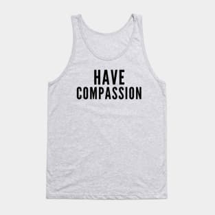 Have Compassion Tank Top